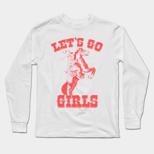 Let's Go Girls! Long Sleeve T-Shirt